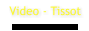Video - Tissot