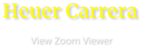 Heuer Carrera                      View Zoom Viewer