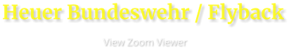 Heuer Bundeswehr / Flyback                      View Zoom Viewer