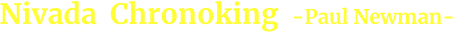 Nivada  Chronoking  -Paul Newman-