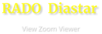 RADO  Diastar                      View Zoom Viewer