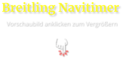Breitling Navitimer Vorschaubild anklicken zum Vergrößern