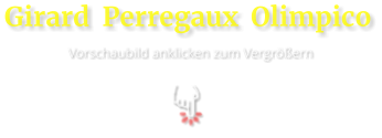 Girard  Perregaux  Olimpico  Vorschaubild anklicken zum Vergrößern