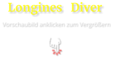 Longines   Diver  Vorschaubild anklicken zum Vergrößern
