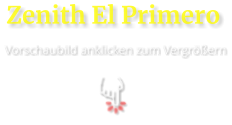Zenith El Primero  Vorschaubild anklicken zum Vergrößern