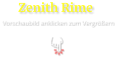 Zenith Rime  Vorschaubild anklicken zum Vergrößern