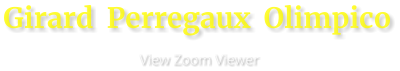 Girard  Perregaux  Olimpico                      View Zoom Viewer
