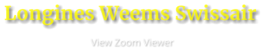 Longines Weems Swissair                      View Zoom Viewer