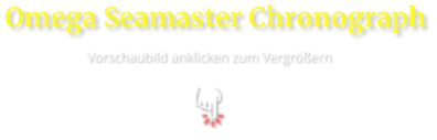 Omega Seamaster Chronograph  Vorschaubild anklicken zum Vergrößern