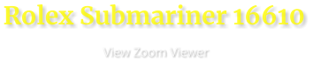 Rolex Submariner 16610                View Zoom Viewer