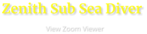 Zenith Sub Sea Diver                      View Zoom Viewer