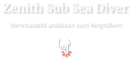 Zenith Sub Sea Diver  Vorschaubild anklicken zum Vergrößern