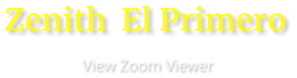 Zenith  El Primero                       View Zoom Viewer