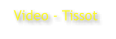 Video - Tissot
