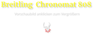 Breitling  Chronomat 808 Vorschaubild anklicken zum Vergrößern