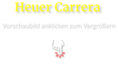 Heuer Carrera  Vorschaubild anklicken zum Vergrößern