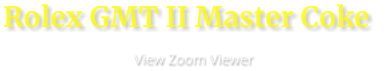 Rolex GMT II Master Coke                      View Zoom Viewer