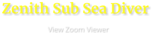 Zenith Sub Sea Diver                      View Zoom Viewer
