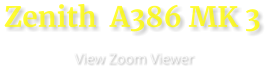 Zenith  A386 MK 3                       View Zoom Viewer