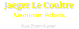 Jaeger Le Coultre                       View Zoom Viewer Memovox Polaris